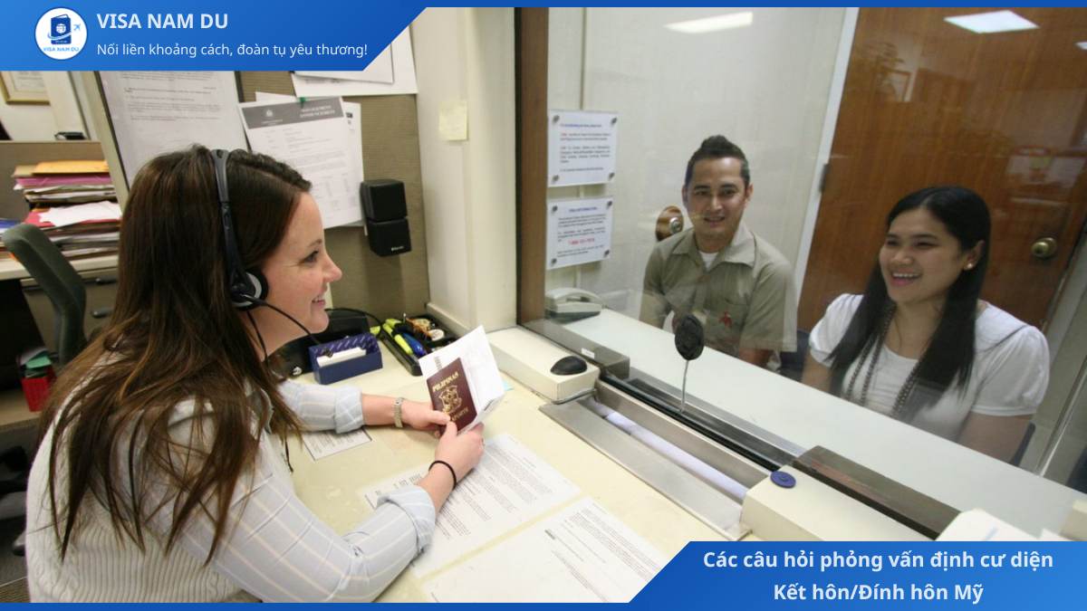 Các câu hỏi phỏng vấn định cư diện Kết hôn/Đính hôn Mỹ