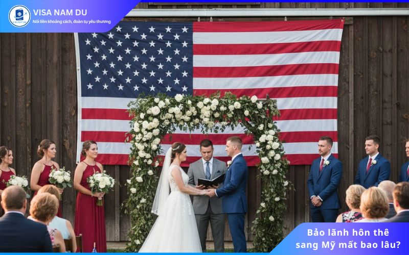 Bảo lãnh hôn thê sang Mỹ mất bao lâu? Bảo lãnh hôn thê sang Mỹ mất bao lâu?