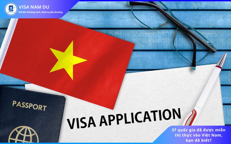 37 quốc gia đã được miễn thị thực vào Việt Nam, bạn đã biết? 37 quốc gia đã được miễn thị thực vào Việt Nam, bạn đã biết?