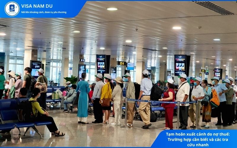 Tạm hoãn xuất cảnh do nợ thuế: Trường hợp cần biết và các tra cứu nhanh